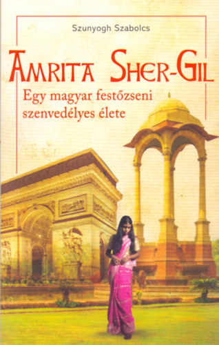 Amrita Sher-Gil - Egy magyar festőzseni szenvedélyes élete