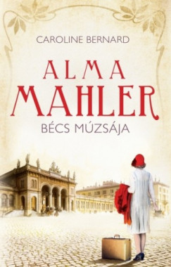 Alma Mahler Bécs múzsája