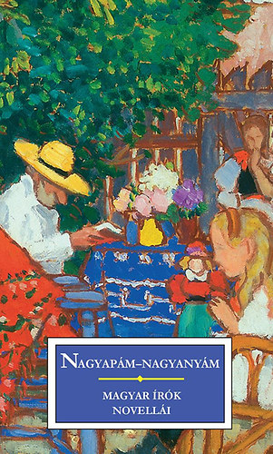 Nagyapám-nagyanyám - Magyar írók novellái