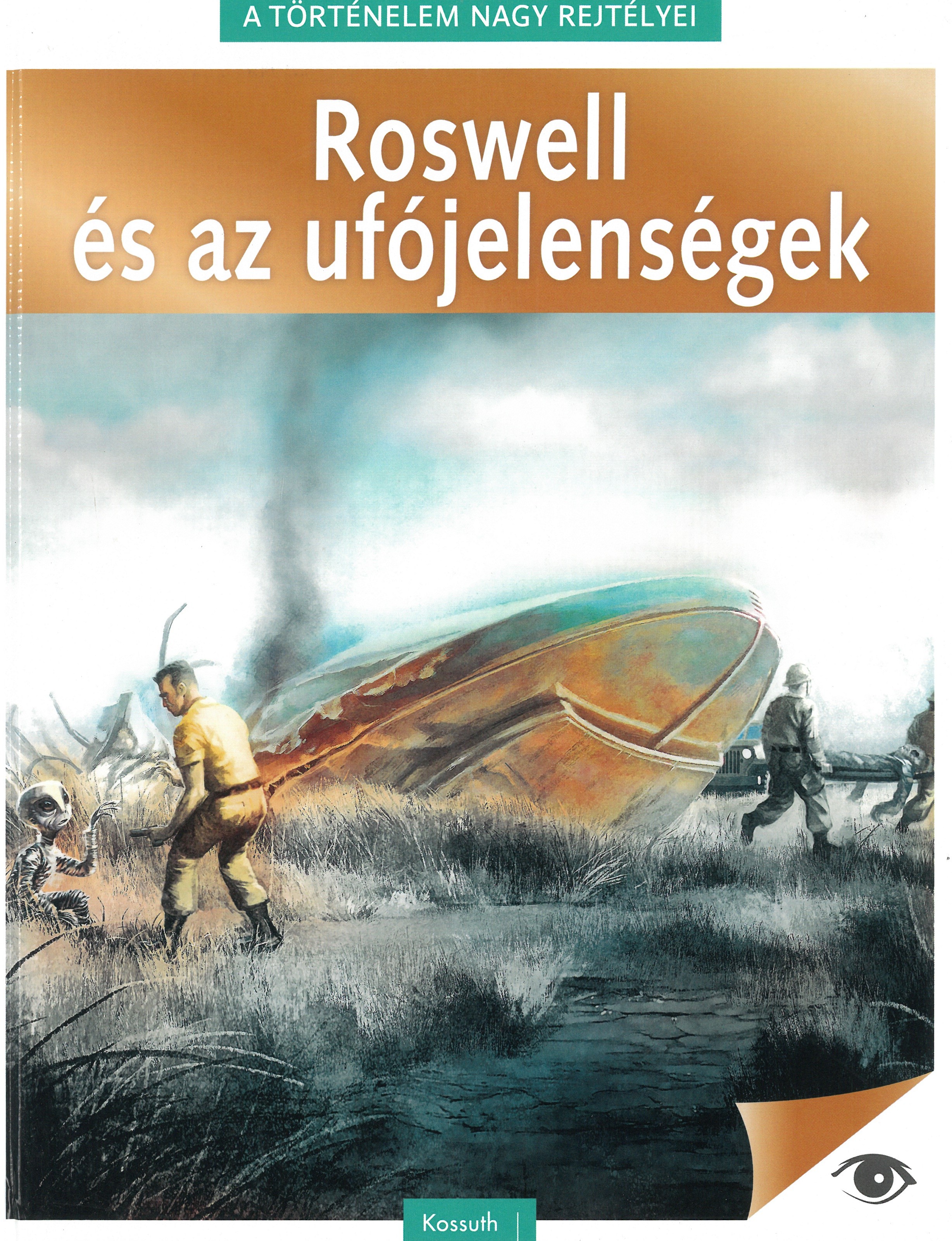 A történelem nagy rejtélyei - Roswell és az ufójelenségek