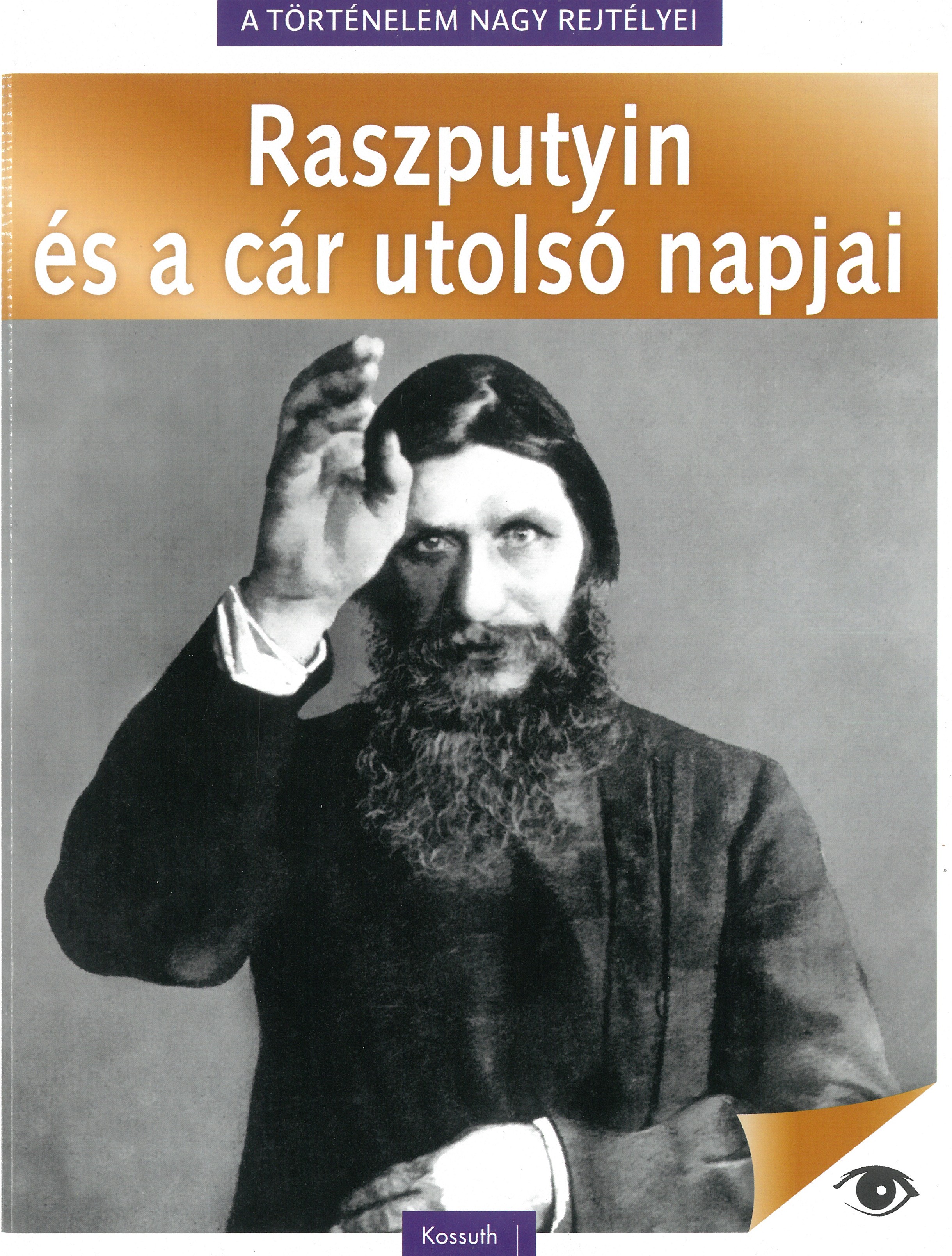 A történelem nagy rejtélyei - Raszputyin és a cár utolsó napjai