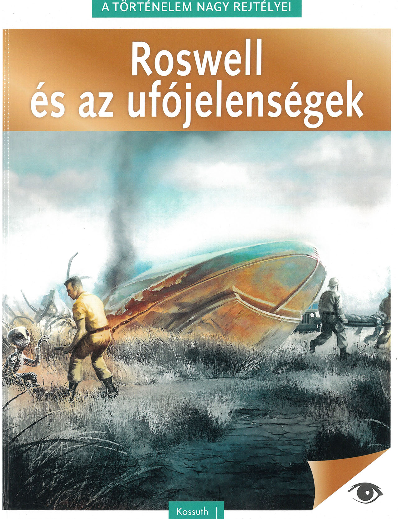 A történelem nagy rejtélyei - Roswell és az ufójelenségek