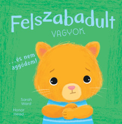 Én és az érzéseim - Felszabadult vagyok... - És nem aggódom
