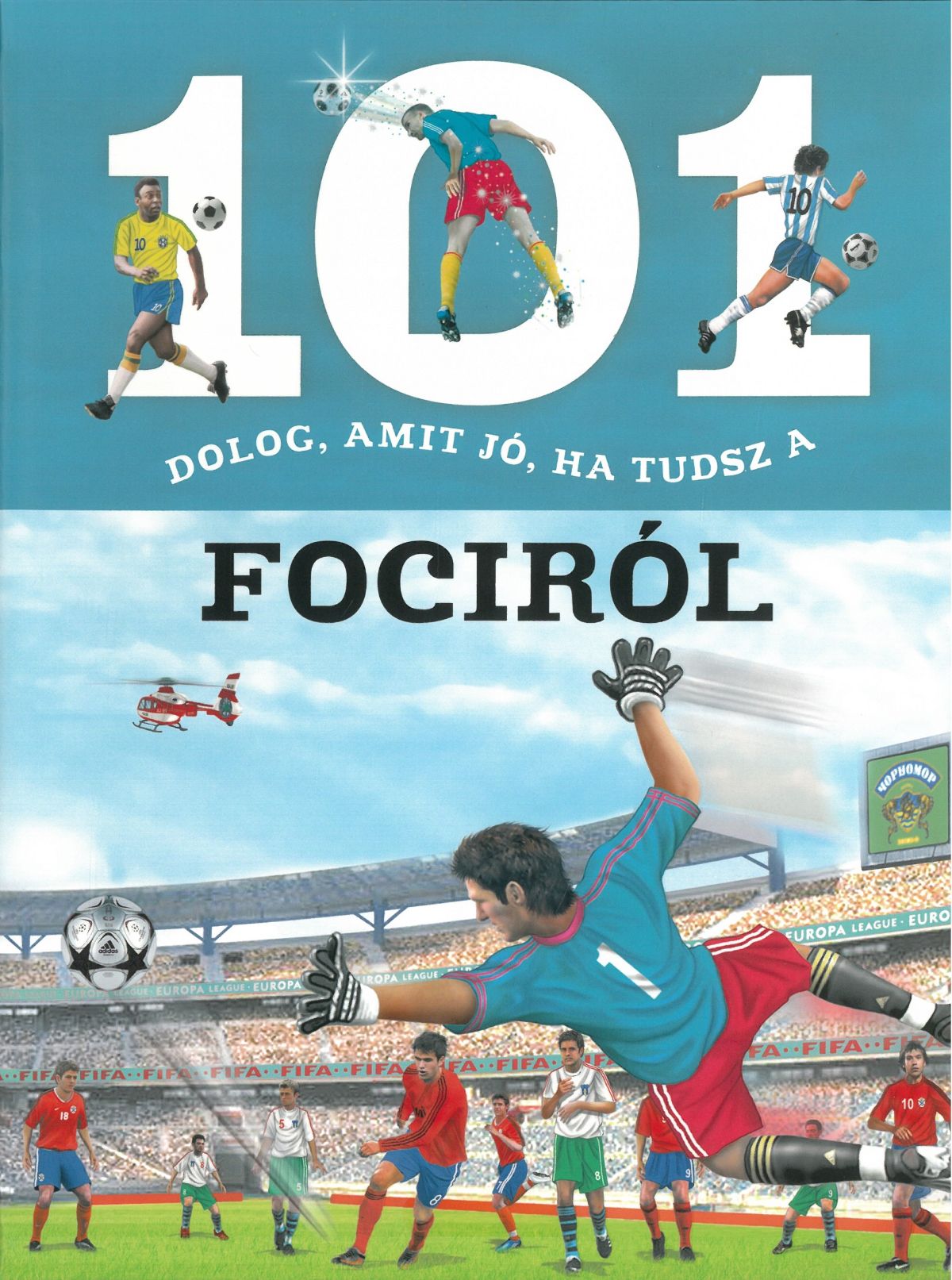 101 dolog, amit jó, ha tudsz a fociról