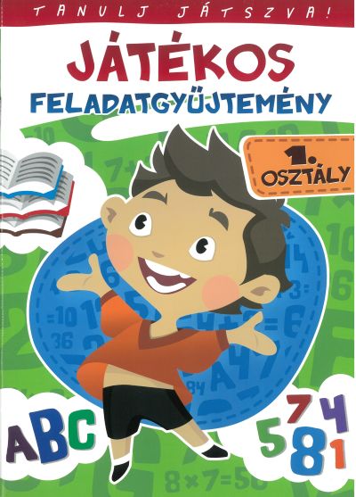 Tanulj játszva! - Játékos feladatgyűjtemény 1. osztály