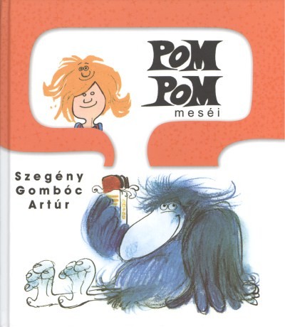 Pom Pom meséi / Szegény Gombóc Artúr
