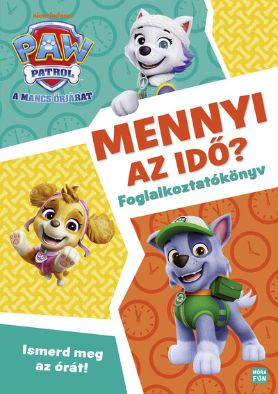 Mancs Őrjárat - Mennyi az idő? - Ismerd meg az órát! - foglalkoztatókönyv