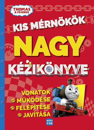 Thomas & Friends : Kis mérnökök nagy kézikönyve - Vonatok felépítése, működése és javítása