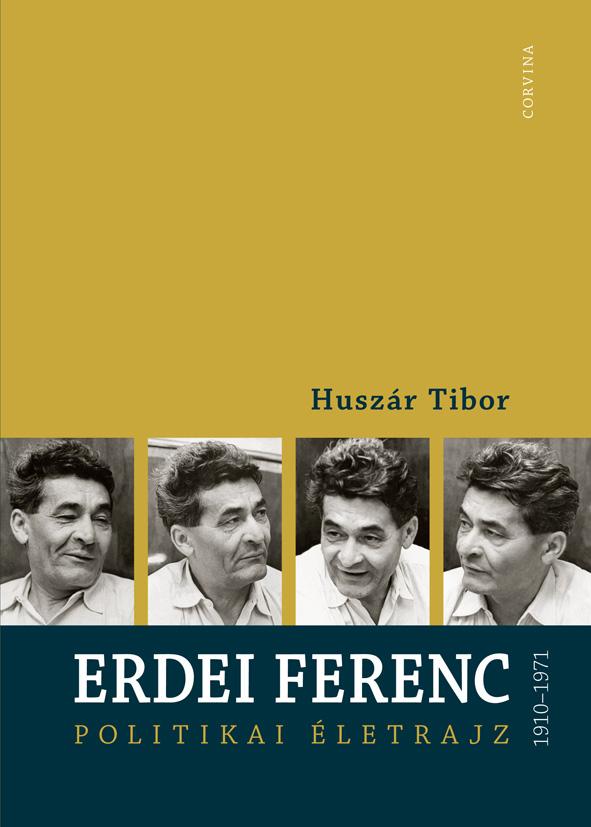 ERDEI FERENC 1910-1971 - POLITIKAI ÉLETRAJZ