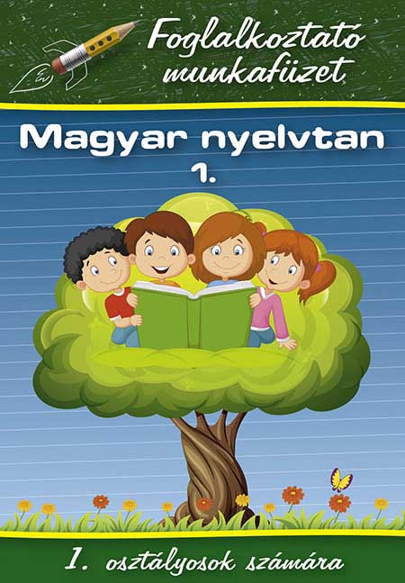 Magyar nyelvtan 1. - Foglalkoztató munkafüzet Magyar nyelvtan 1. - Foglalkoztató munkafüzet