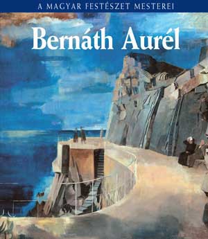 Bernáth Aurél - A magyar festészet mesterei