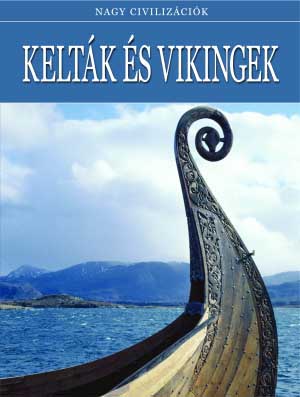 Kelták és vikingek - Nagy civilizációk sorozat