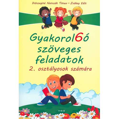 Gyakorol6ó szöveges feladatok 2. osztályosok számára Gyakorol6ó szöveges feladatok 2. osztályosok számára